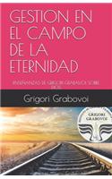 Gestión En El Campo de la Eternidad: Enseñanzas de Grigori Grabavoi Sobre Dios