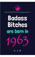 Badass Bitches Are: Born In 1963 Gifts For Women Funny 57th Birthday Gift For Girls Blank Journal Notebook