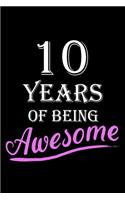 10 Years Of Being Awesome: Blank Lined Journal, Happy 10th Birthday, Notebook Diary, Logbook, Perfect Gift For 10 Year Old Boys And Girls