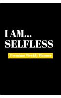 I Am Selfless: Premium Weekly Planner