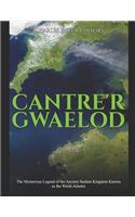 Cantre'r Gwaelod: The Mysterious Legend of the Ancient Sunken Kingdom Known as the Welsh Atlantis