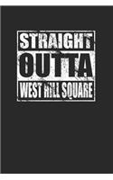 Straight Outta West Hill Square 120 Page Notebook Lined Journal