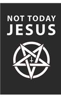 Not Today Jesus: Notebook A5 for Satanic on the Halloween Party suitable to the scary Halloween costume I satanic I satan I lucifer I A5 (6x9 inch.) I gift I 120 pag