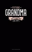 Future Grandma Est. 2019 I Have To Change What?: Unruled Composition Book