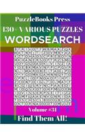 PuzzleBooks Press Wordsearch 130+ Various Puzzles Volume 31