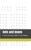 Dots and Boxes: a Pencil-and-Paper GAME For Two Players