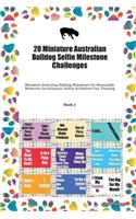 20 Miniature Australian Bulldog Selfie Milestone Challenges: Miniature Australian Bulldog Milestones for Memorable Moments, Socialization, Indoor & Outdoor Fun, Training Book 2