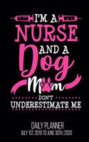 I'm A Nurse & A Dog Mom Don't Underestimate Me Daily Planner July 1st, 2019 To June 30th, 2020: Funny Cute RN LPN Nursing Student CNA Daily Planner