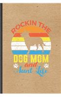 Rockin the Dog Mom and Aunt Life