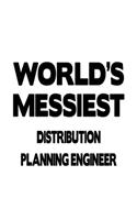World's Messiest Distribution Planning Engineer: Best Distribution Planning Engineer Notebook, Journal Gift, Diary, Doodle Gift or Notebook - 6 x 9 Compact Size- 109 Blank Lined Pages
