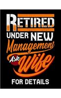 Retired Under New Management Ask Wife For Details