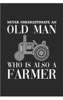 Never Underestimate An Old Man Who Is Also A Farmer: Blank Lined Notebook (6" x 9" - 120 pages) Farmers Notebook for Daily Journal, Diary, and Gift