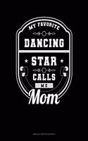 My Favorite Dancing Star Calls Me Mom