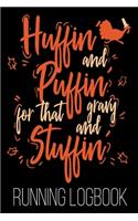 Huffin' And Puffin' For That Gravy And Stuffin' Running Logbook: Thanksgiving Half Marathon 5k Runner Running 52 Weeks of Setting Goals and Tracking Progress, Trainging Journal Record Keeper