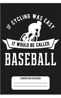 If Cycling Was Easy It Would Be Called Baseball: Cycling Lover Blank Lined Notebook Journal Diary 6x9