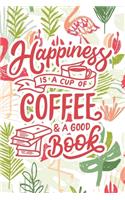 Happiness is a Cup of Coffee & a Good Book