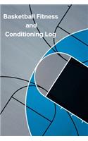 Basketball Fitness and Conditioning Log: Daily Workout Journal / Diary / Planner / Notebook For Player and Coach ( Strength, Diet, Training Routine Log )(6 Sport Journal)