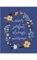 Never Perfect Always Awesome