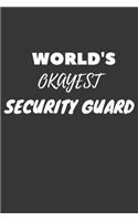 World's Okayest Security Guard Notebook: Lined Journal, 120 Pages, 6 x 9, Funny Dream Job, Starting New Career Gag Gift Journal Matte Finish