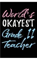 World's Okayest Grade 11 Teacher: Teacher Journal Notebook Lined Pages V53