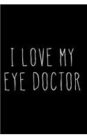 I Love My Eye Doctor: Blank Lined Journal