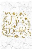 Life Is Beautiful: 100 Motivational Quotes Inside, Inspirational Thoughts for Every Day, Lined Notebook, 100 Pages (Gold & White Marble Premium Soft Cover)