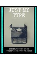 Just My Type: Inspiration for the Write Side of Your Brain