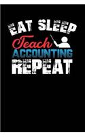 Eat Sleep Teach Accounting Repeat