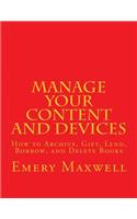 Manage Your Content and Devices: How to Archive, Gift, Lend, Borrow, and Delete Books