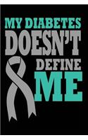 My Diabetes Doesn't Define Me: Diabetes Blood Sugar Log 6 x 9 Inches 200 Pages Diabetic