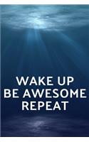 Wake Up Be Awesome Repeat