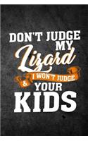 Don't Judge My Lizard & I Won't Judge Your Kids