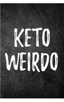 Keto Weirdo: Funny Keto Diet Journal: Blank Lined Notebook for Weight Loss to Write Notes & Writing