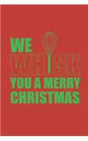 We Whisk You a Merry Christmas: Blank Lined Writing Journal Notebook Diary 6x9