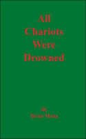 All Chariots Were Drowned
