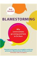 Blamestorming: Why conversations go wrong and how to fix them