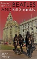 Blame It On The Beatles And Bill Shankly