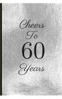 Cheers to 60 Years: A Beautiful 60th Birthday Gift and Keepsake to Write Down Special Moments