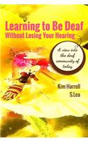 Learning to Be Deaf Without Losing Your Hearing