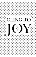 Cling to Joy