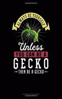 Always Be Yourself Unless You Can Be a Gecko Then Be a Gecko: 6 Columns Columnar Pad(101 6 Columns Columnar Pad)