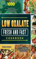 Low Oxalate Fresh and Fast Cookbook: 1000-Day Healthy and Delicious Recipes to Reduce Inflammation, Boost Autoimmune System and Strengthen Overall Health
