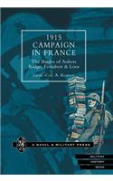 1915 Campaign in France. the Battles of Aubers Ridge, Festubert & Loos Considered in Relation to the Field Service Regulations