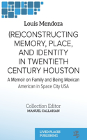 (Re)constructing Memory, Place, and Identity in Twentieth Century Houston