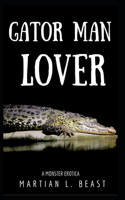 Gator Man Lover: A Monster Erotica