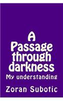 Passage through darkness