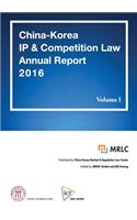 China-Korea IP & Competition Law Annual Report 2016 Volume I