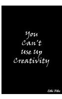 You Can't Use Up Creativity (Black): Collectible Notebook