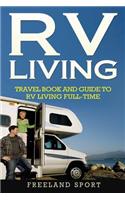 RV Living: Travel Book and Guide to RV Living Full-Time