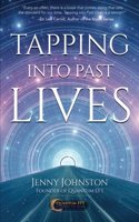Tapping into Past Lives: Heal Soul Traumas and Claim Your Spiritual Gifts with Quantum EFT